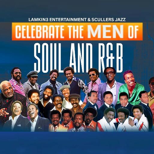 CELEBRATING THE MEN OF R&b AND SOUL (SOLD OUT)!